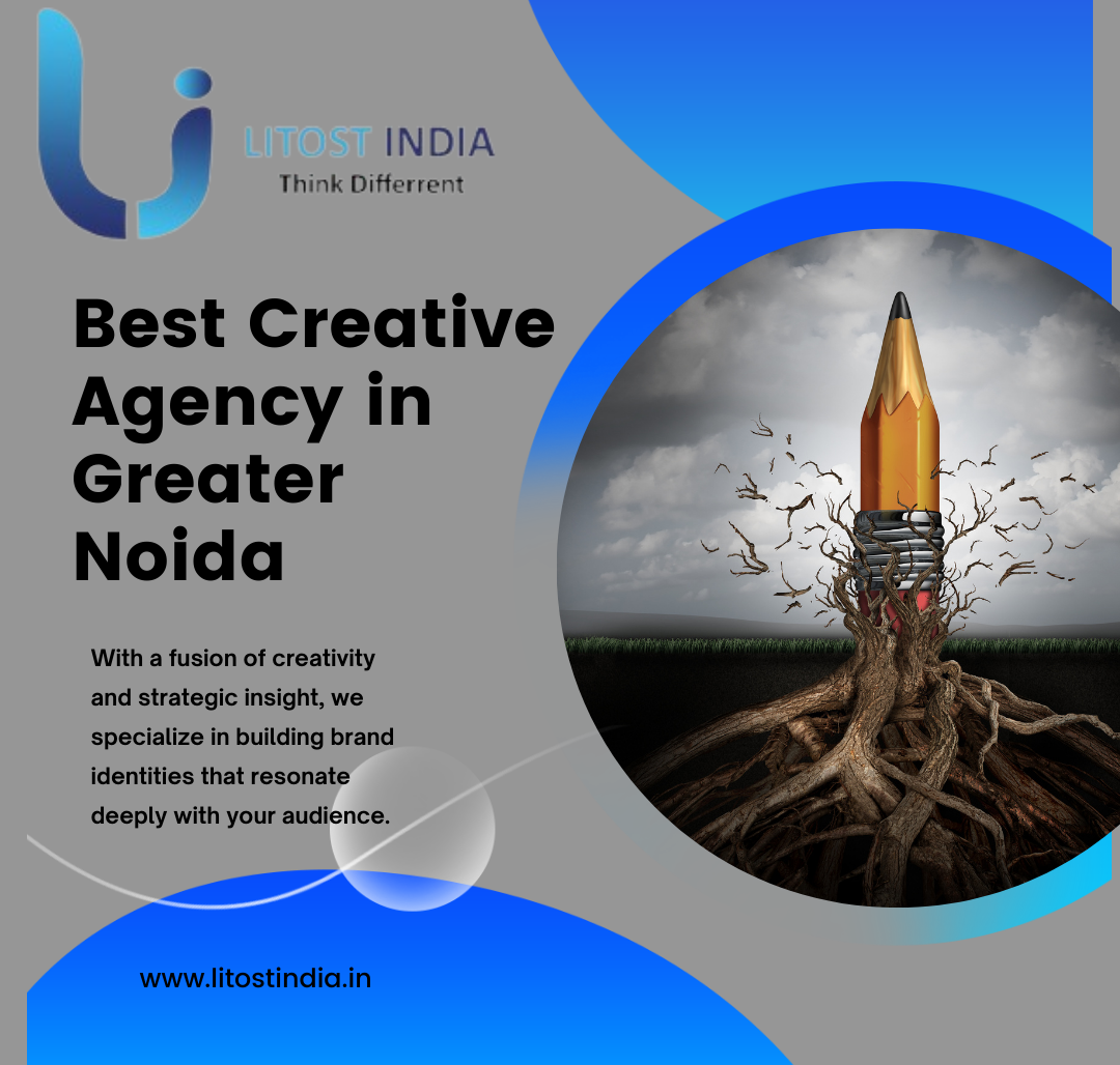 The Rise of Litost India as the Top Creative Agency in Greater Noida